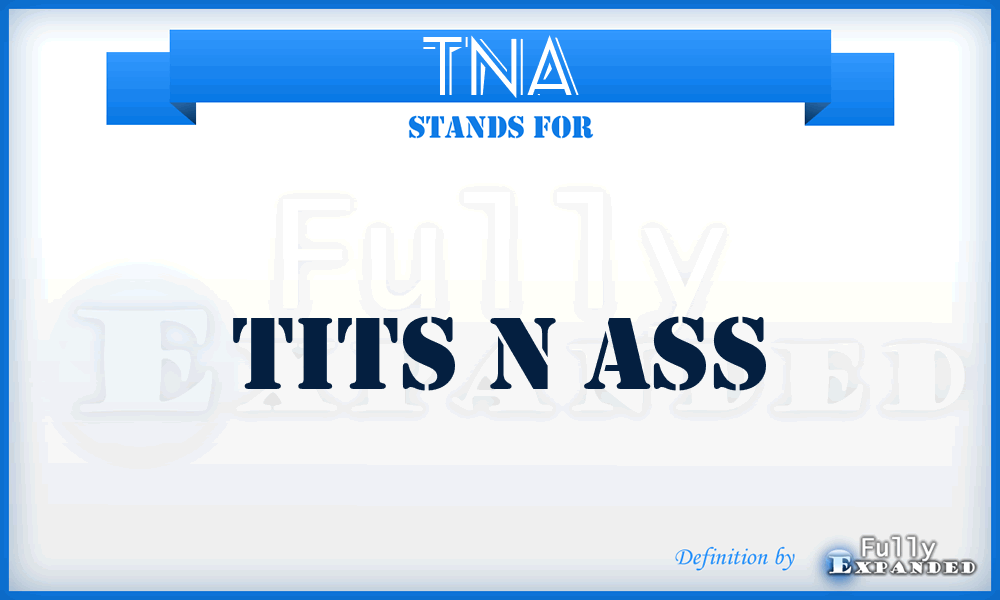 TNA - Tits n ass