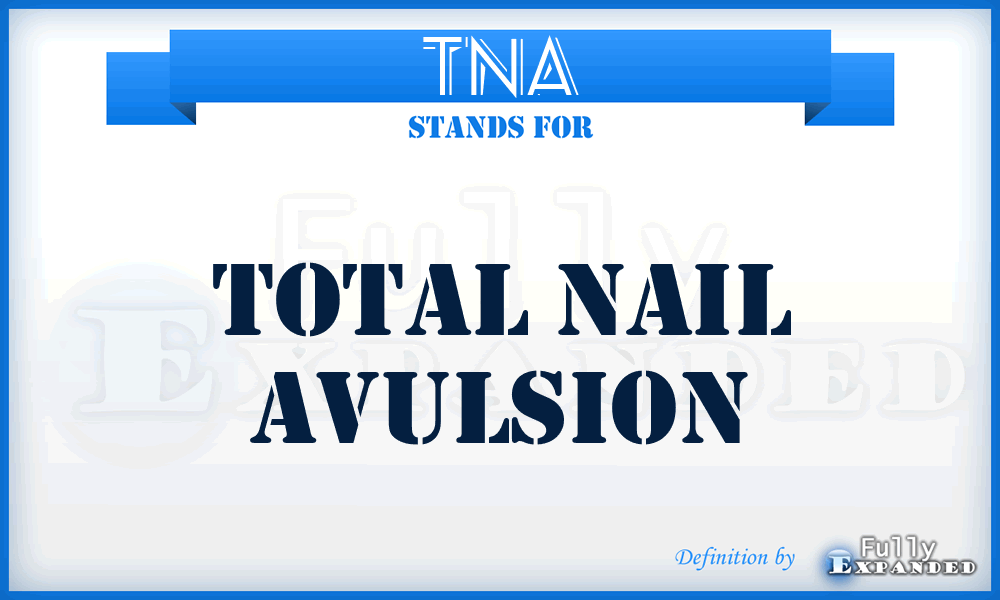 TNA - Total Nail Avulsion