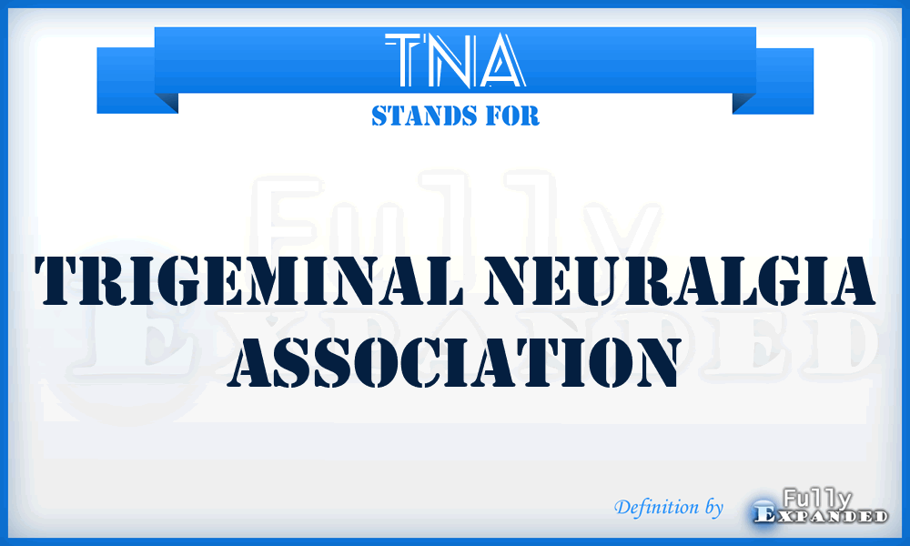 TNA - Trigeminal Neuralgia Association