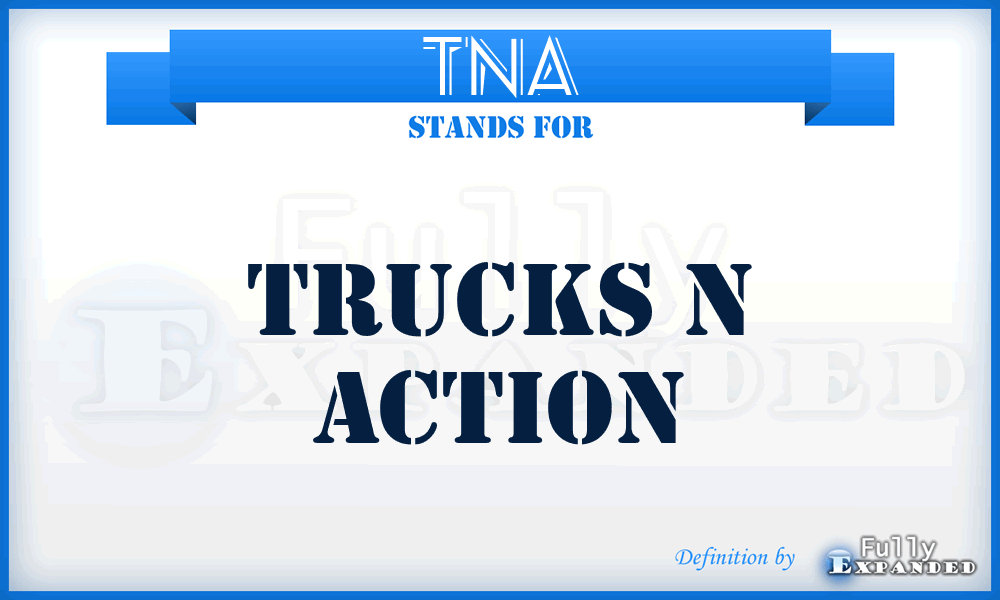 TNA - Trucks N Action