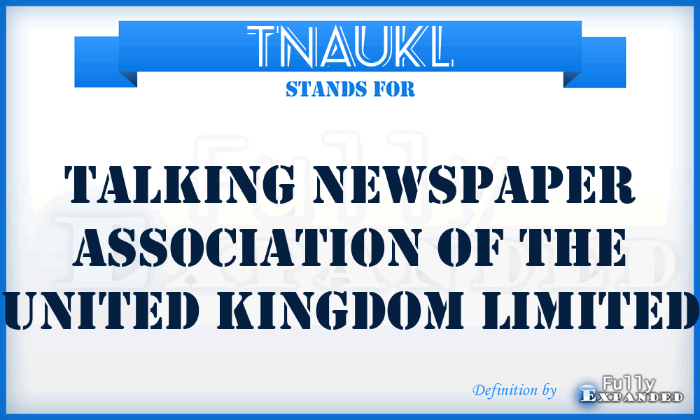 TNAUKL - Talking Newspaper Association of the United Kingdom Limited