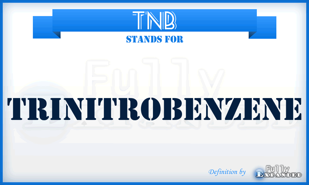 TNB - Trinitrobenzene