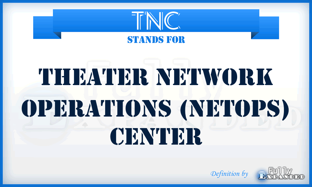 TNC - Theater Network Operations (NETOPS) Center