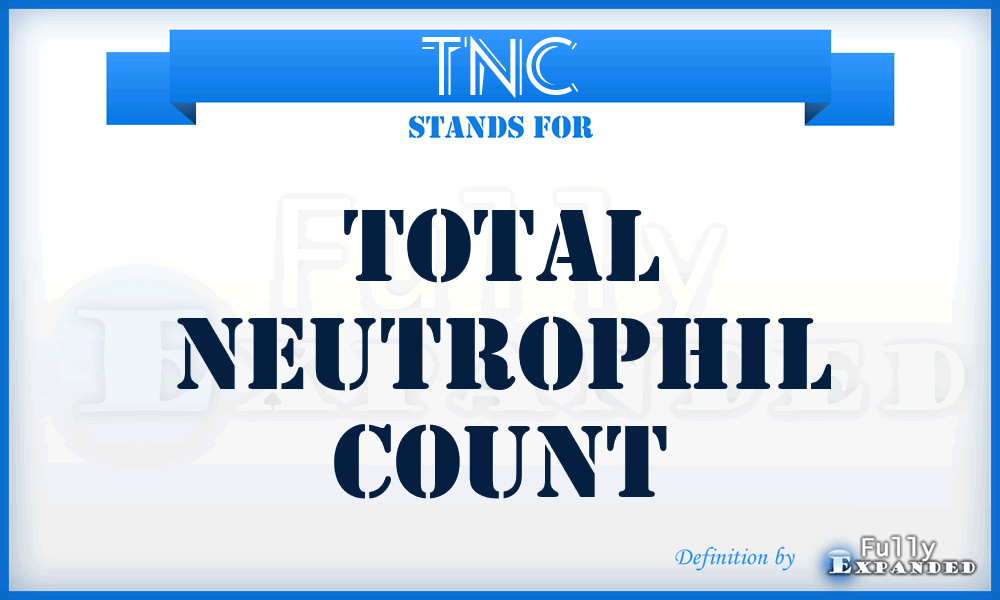 TNC - Total Neutrophil Count