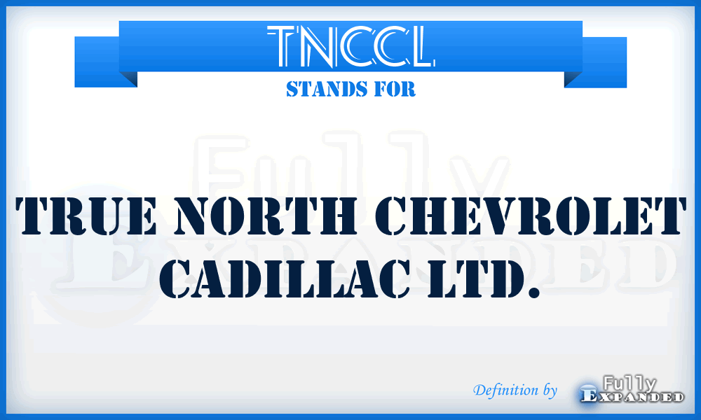 TNCCL - True North Chevrolet Cadillac Ltd.