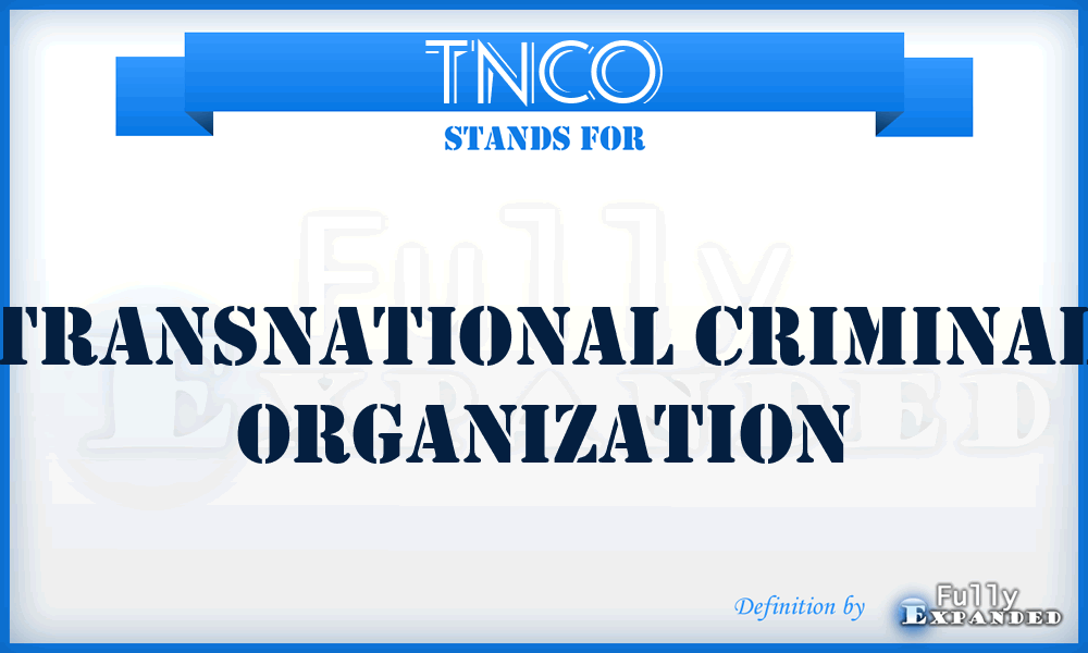 TNCO - Transnational Criminal Organization