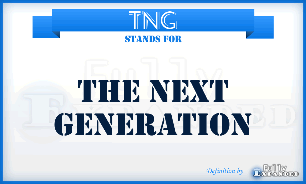 TNG - The Next Generation