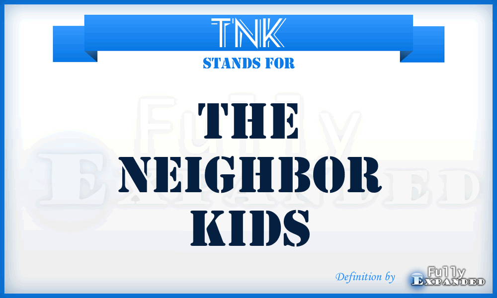 TNK - The Neighbor Kids