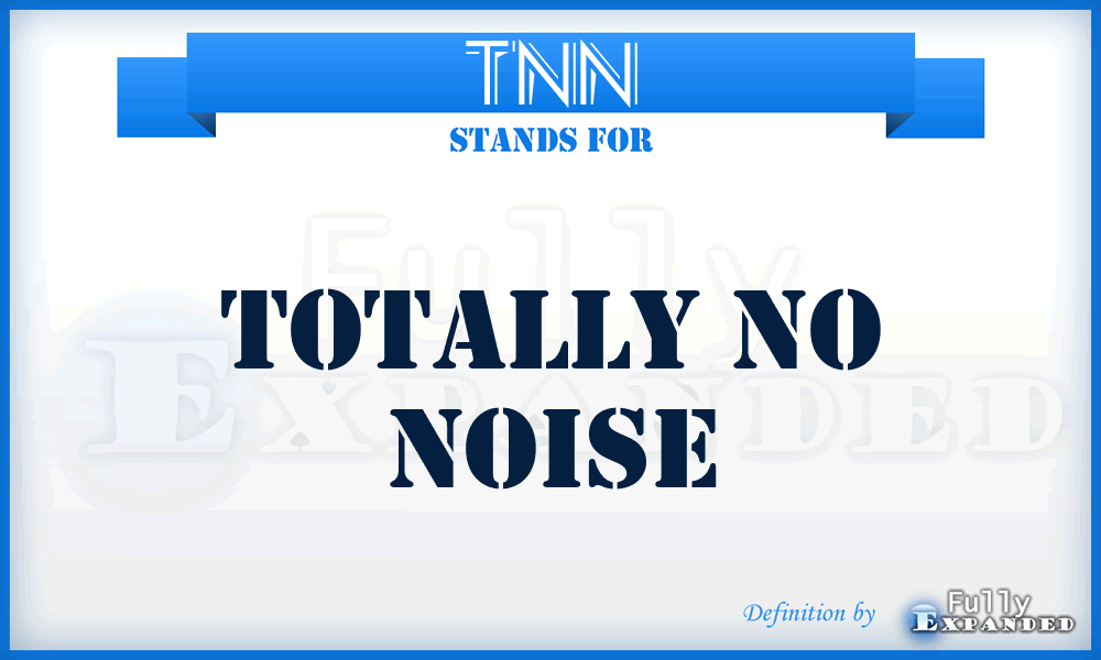 TNN - Totally No Noise