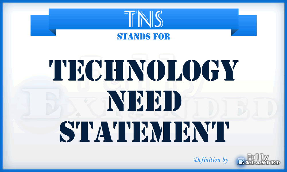 TNS - technology need statement