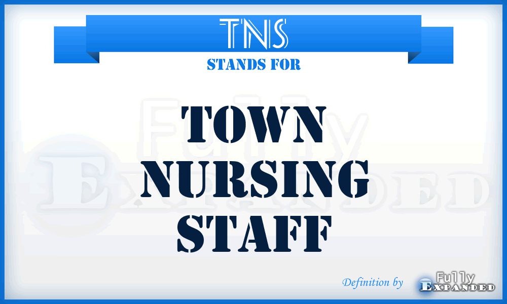 TNS - Town Nursing Staff