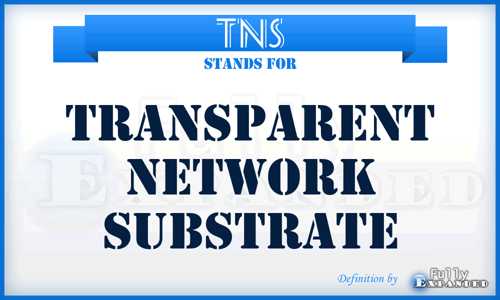 TNS - Transparent Network Substrate