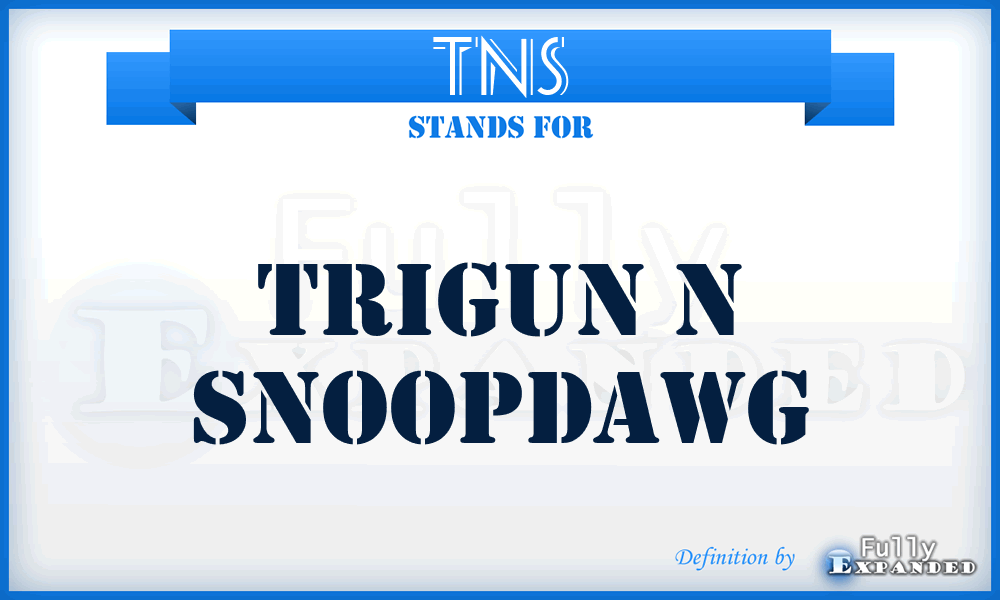 TNS - Trigun N Snoopdawg