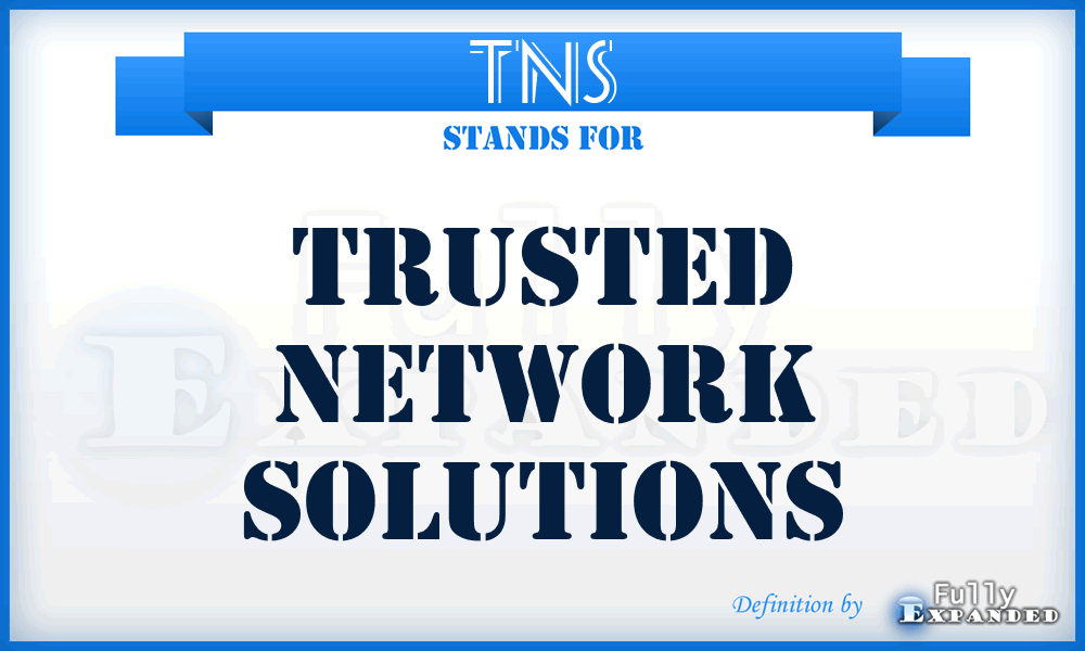 TNS - Trusted Network Solutions