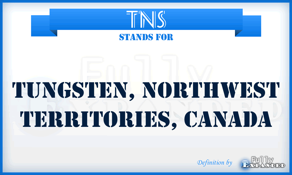 TNS - Tungsten, NorthWest Territories, Canada