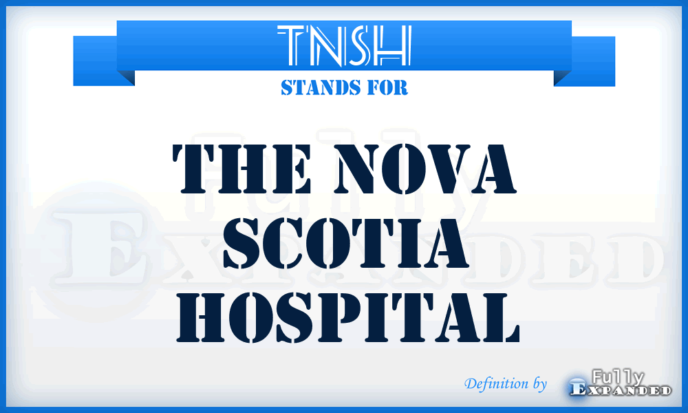 TNSH - The Nova Scotia Hospital