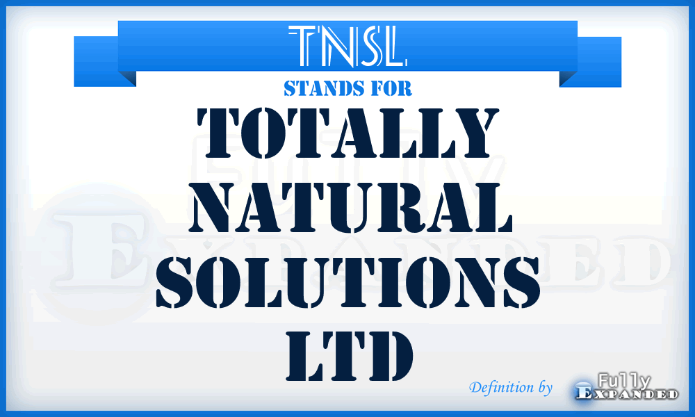 TNSL - Totally Natural Solutions Ltd