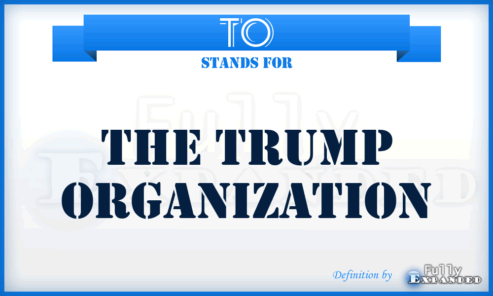 TO - The Trump Organization