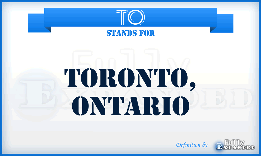 TO - Toronto, Ontario