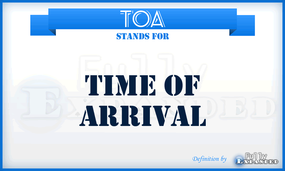 TOA - Time Of Arrival