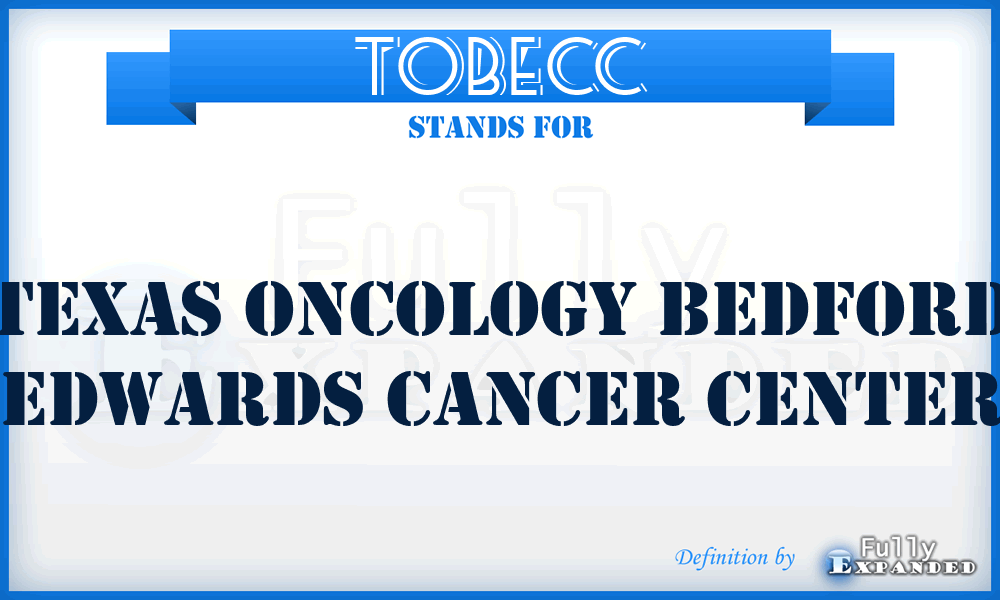 TOBECC - Texas Oncology Bedford Edwards Cancer Center