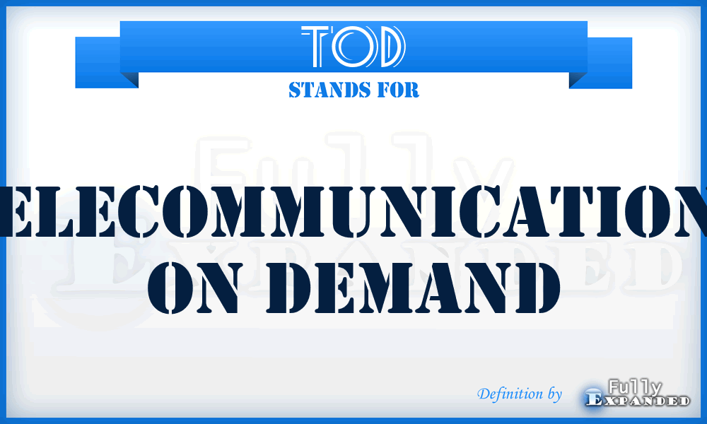 TOD - Telecommunications On Demand