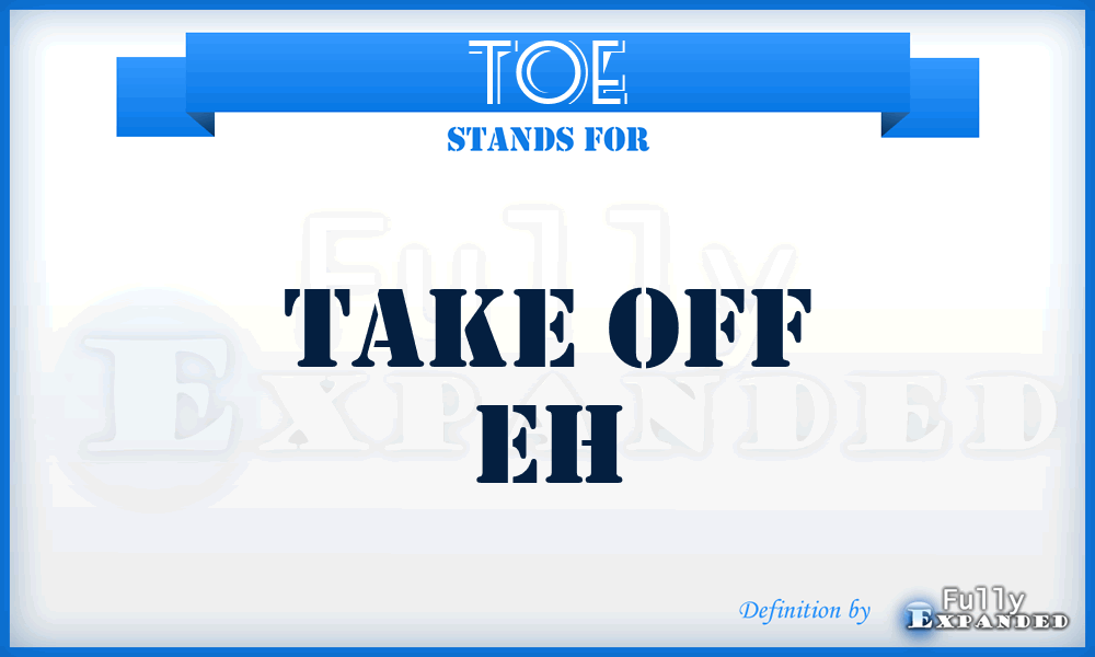 TOE - Take Off Eh