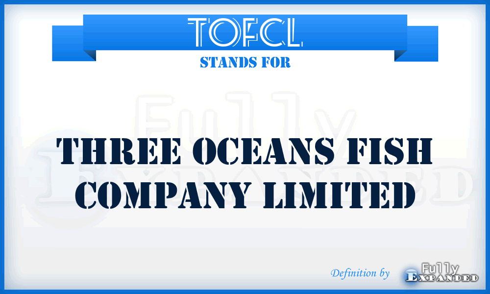 TOFCL - Three Oceans Fish Company Limited