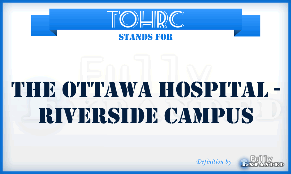 TOHRC - The Ottawa Hospital - Riverside Campus