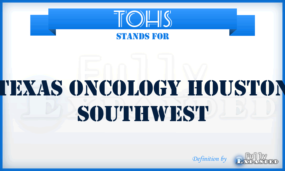 TOHS - Texas Oncology Houston Southwest