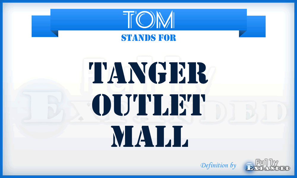 TOM - Tanger Outlet Mall