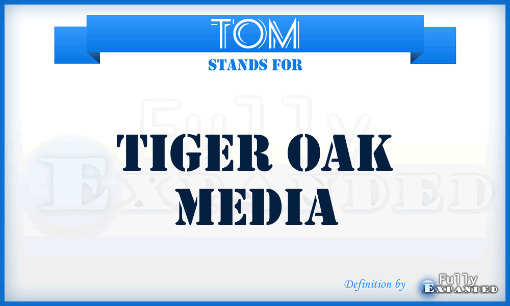 TOM - Tiger Oak Media