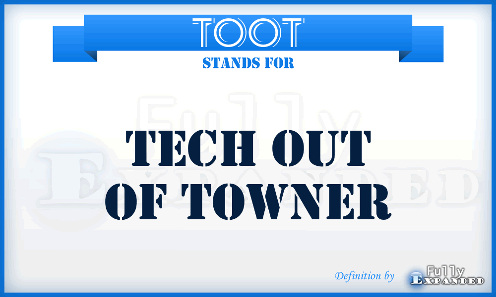 TOOT - Tech Out Of Towner