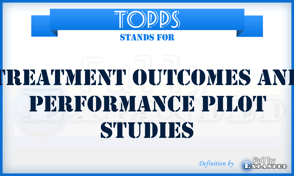 TOPPS - Treatment Outcomes And Performance Pilot Studies