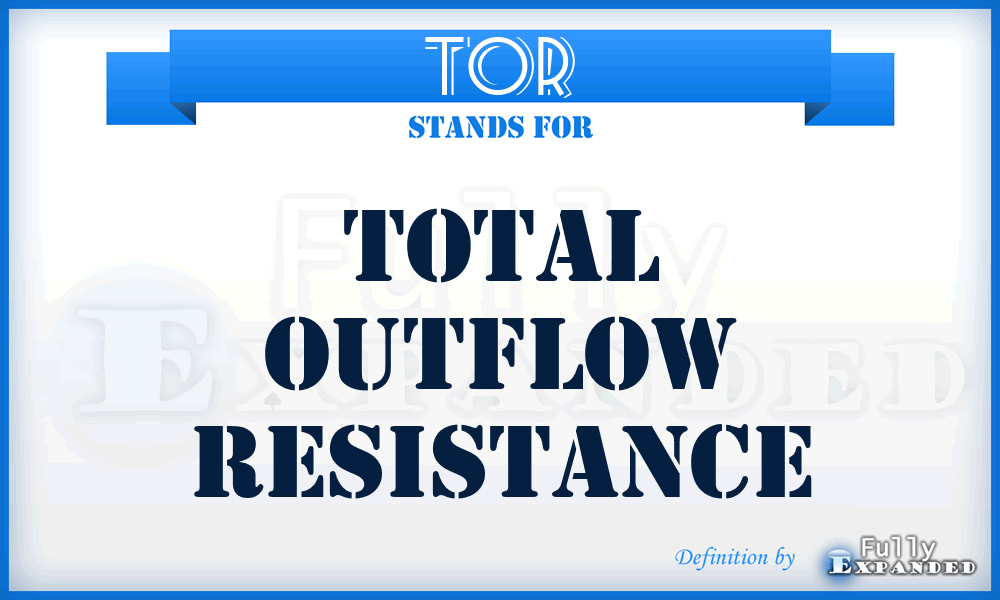 TOR - Total Outflow Resistance