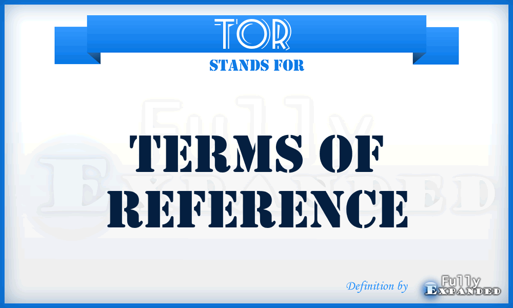TOR  - terms of reference