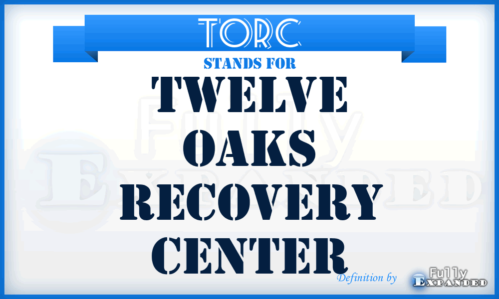 TORC - Twelve Oaks Recovery Center