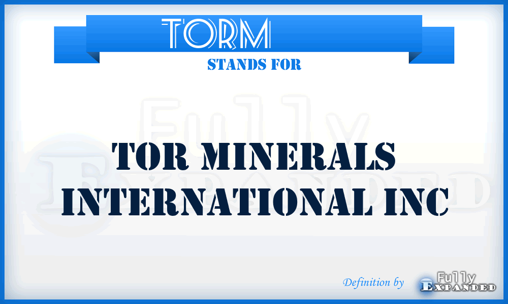 TORM           - TOR Minerals International Inc