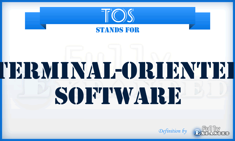 TOS - terminal-oriented software