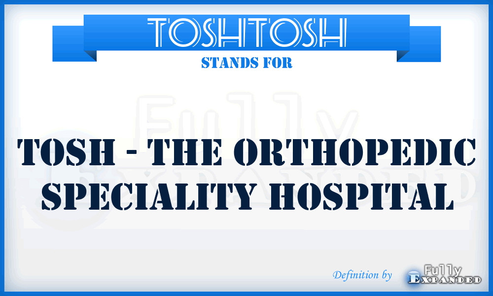 TOSHTOSH - TOSH - The Orthopedic Speciality Hospital