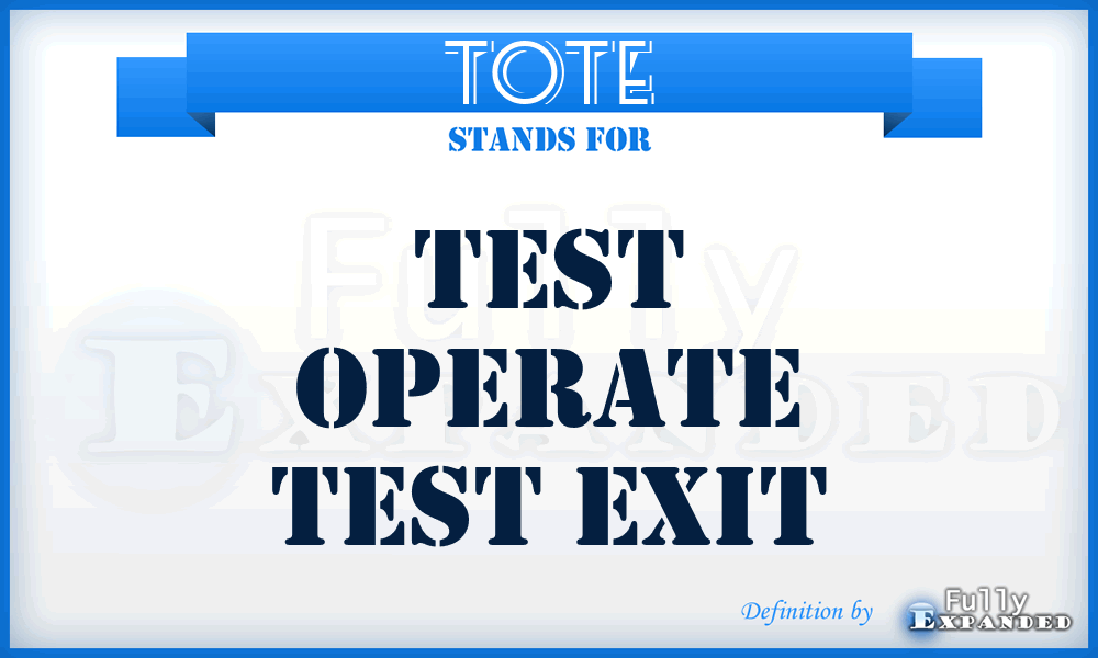 TOTE - Test Operate Test Exit