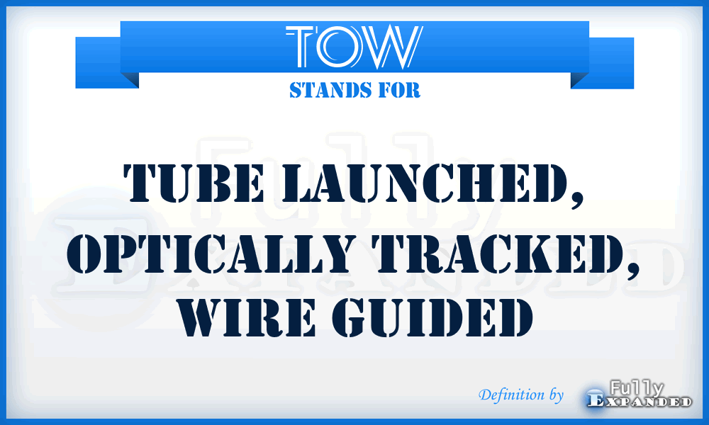 TOW - Tube Launched, Optically Tracked, Wire Guided