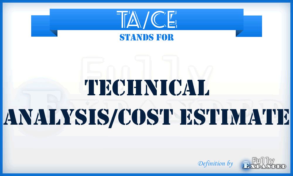 TA/CE - technical analysis/cost estimate