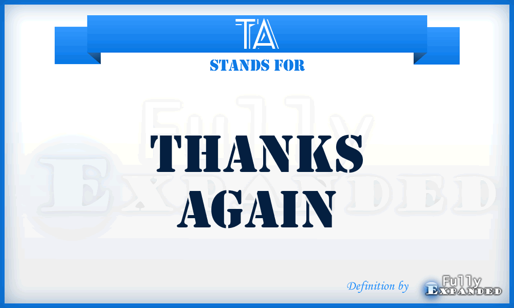 TA - Thanks Again