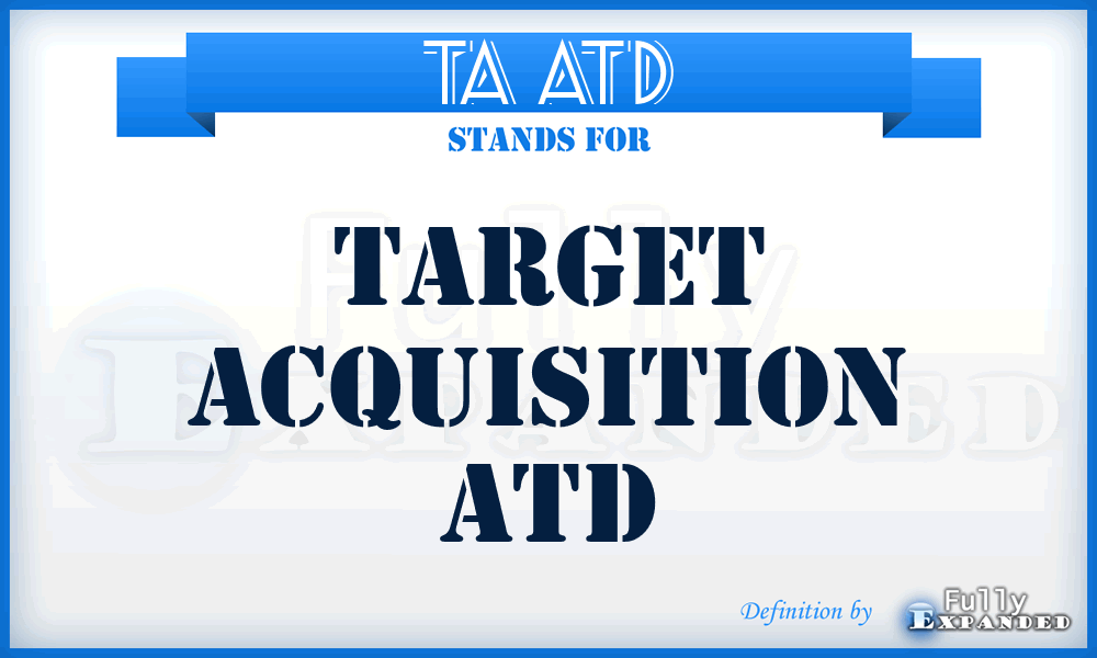 TA ATD - target acquisition ATD