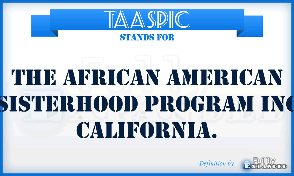 TAASPIC - The African American Sisterhood Program Inc California.