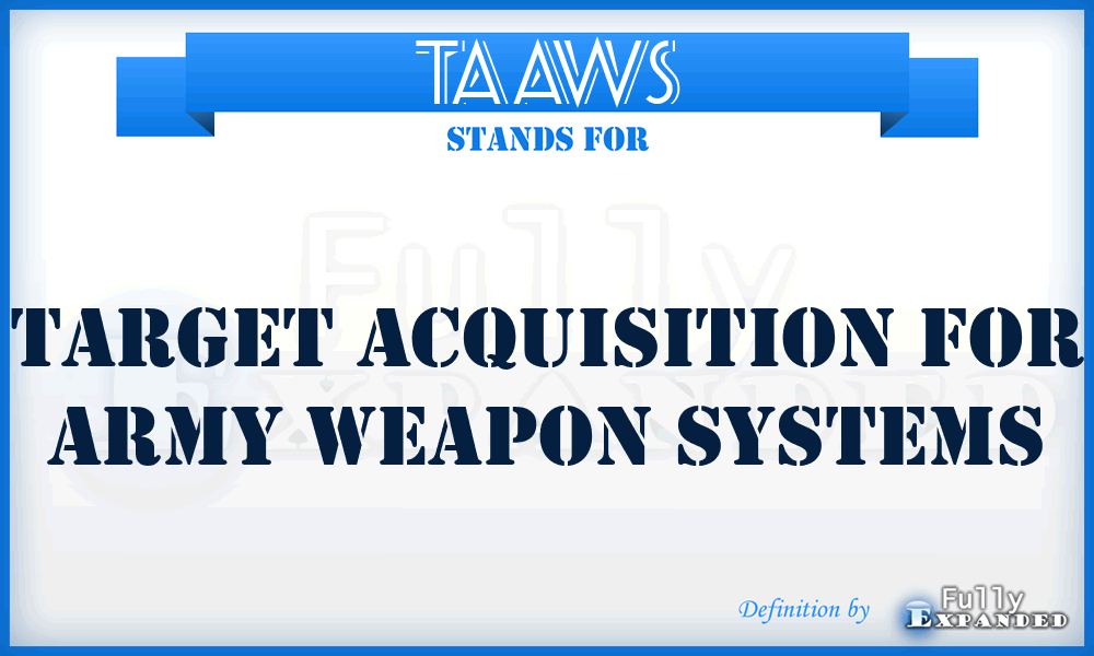 TAAWS - Target Acquisition for Army Weapon Systems