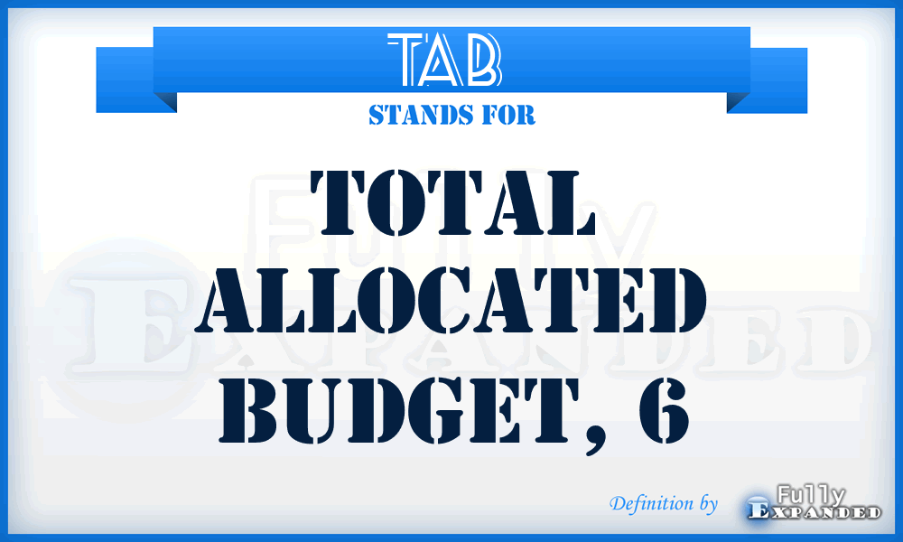 TAB  - total allocated budget, 6