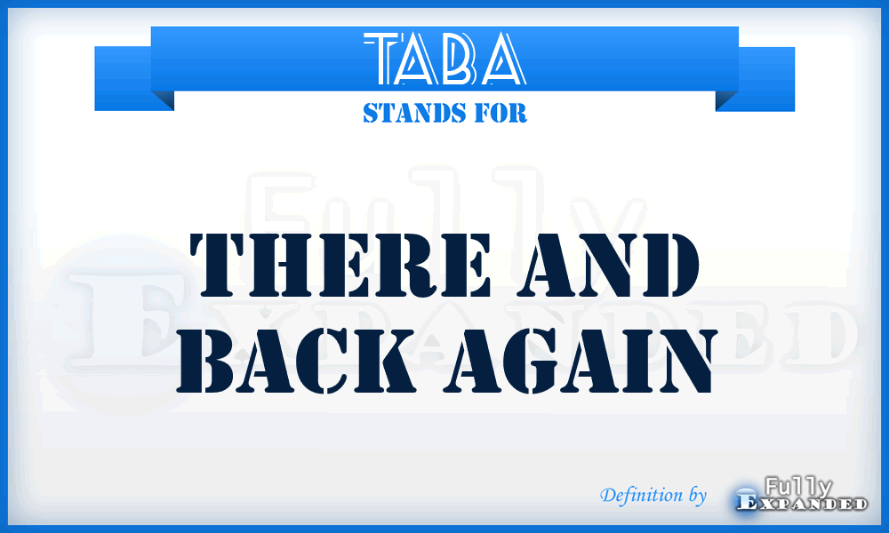 TABA - There and Back Again