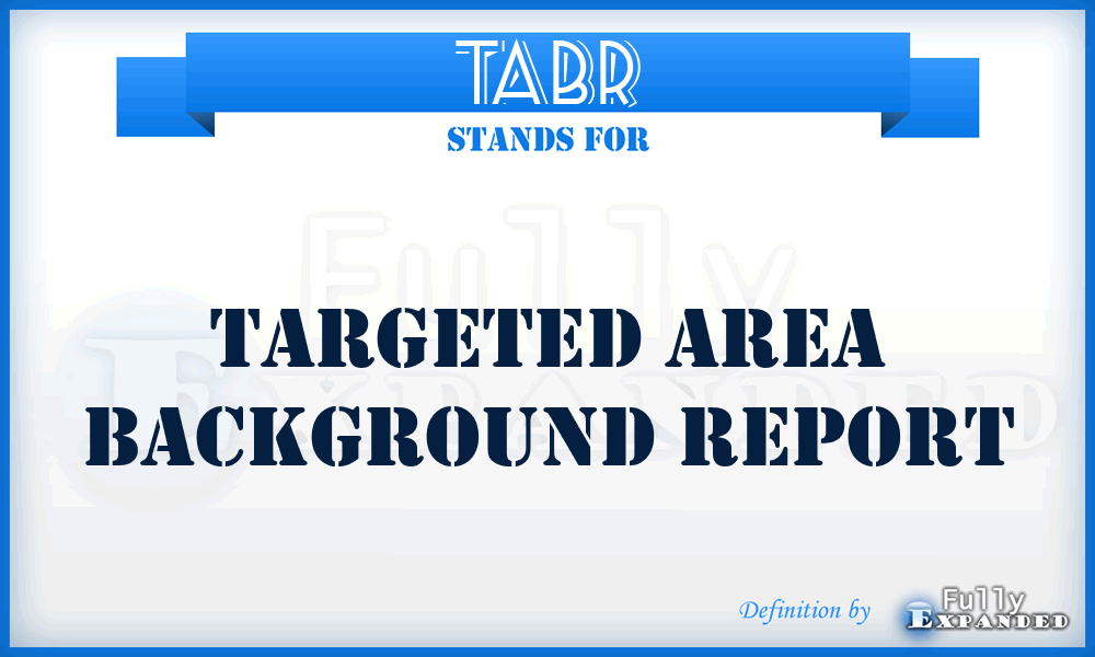 TABR - targeted area background report